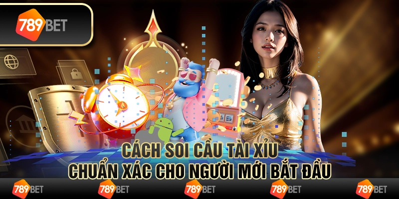 Cách soi cầu tài xỉu chuẩn xác cho người mới bắt đầu 1 Cách soi cầu tài xỉu chuẩn xác cho người mới bắt đầu