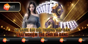 Kho game bài đổi thưởng, trải nghiệm trò chơi đa dạng 9 68 game bài đổi thưởng hấp dẫn, trải nghiệm trò chơi đa dạng