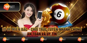 Lô đề miền Bắc - Chơi trực tuyến nhanh chóng, an toàn và uy tín 4 Lô đề miền Bắc - Chơi trực tuyến nhanh chóng, an toàn và uy tín