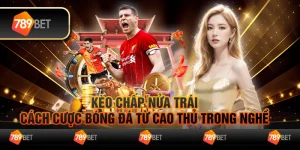 Kèo chấp nửa trái - Cách cược bóng đá từ cao thủ trong nghề 10 Kèo chấp nửa trái - Cách cược bóng đá từ cao thủ trong nghề