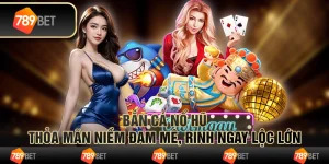 Bắn Cá Nổ Hũ - Thỏa Mãn Niềm Đam Mê, Rinh Ngay Lộc Lớn 4 Bắn Cá Nổ Hũ - Thỏa Mãn Niềm Đam Mê, Rinh Ngay Lộc Lớn