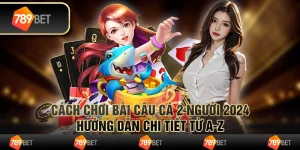 Cách chơi bài câu cá 2 người 2024: Hướng dẫn chi tiết từ A-Z 10 Cách chơi bài câu cá 2 người 2024: Hướng dẫn chi tiết từ A-Z