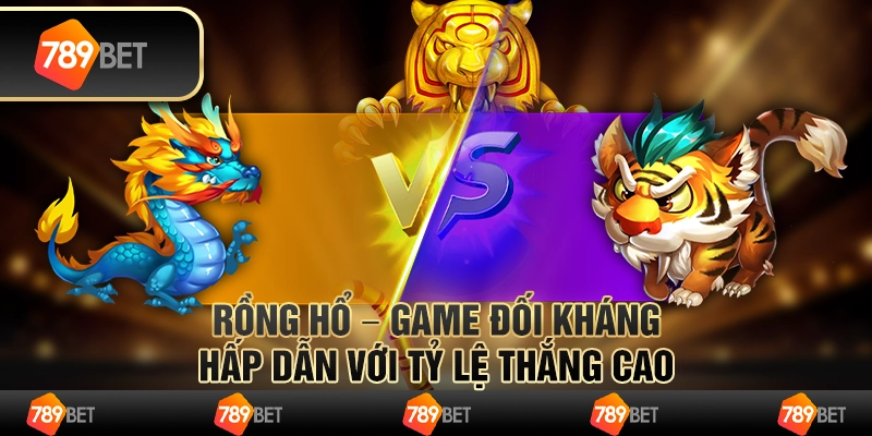 Rồng Hổ hot – game đối kháng hấp dẫn với tỷ lệ thắng cao 1 Rồng Hổ hot – game đối kháng hấp dẫn với tỷ lệ thắng cao