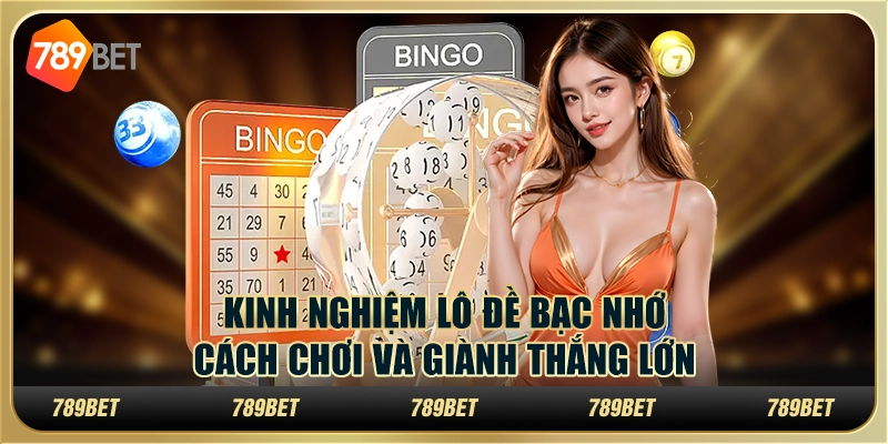 Kinh nghiệm lô đề bạc nhớ: cách chơi và giành thắng lớn 1 Kinh nghiệm lô đề bạc nhớ: cách chơi và giành thắng lớn