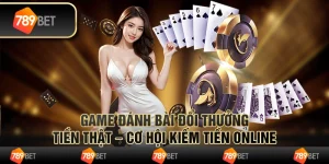 Game đánh bài đổi thưởng tiền thật – cơ hội kiếm tiền online 6 Game đánh bài đổi thưởng tiền thật – cơ hội kiếm tiền online