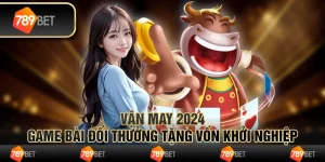 Vận may 2024: Game bài đổi thưởng tặng vốn khởi nghiệp 4 Vận may 2024: Game bài đổi thưởng tặng vốn khởi nghiệp