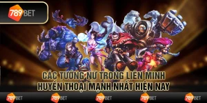 Các tướng nữ trong Liên Minh Huyền Thoại mạnh nhất hiện nay 5 Các tướng nữ trong Liên Minh Huyền Thoại mạnh nhất hiện nay