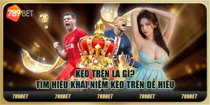 Kèo trên là gì? Tìm hiểu khái niệm kèo trên dễ hiểu 4 Kèo trên là gì? Tìm hiểu khái niệm kèo trên dễ hiểu