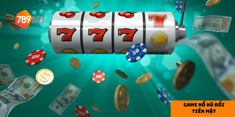 Game nổ hũ đổi tiền mặt – nơi hội tụ của những cao thủ 2 Ưu điểm của Game nổ hũ đổi tiền mặt tại 789bet