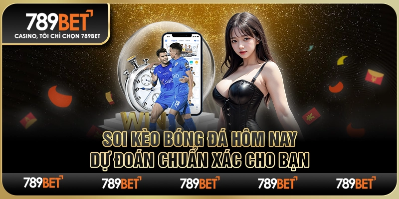 Soi Kèo Bóng Đá Hôm Nay – Dự Đoán Chuẩn Xác Cho Bạn 1 Soi Kèo Bóng Đá Hôm Nay – Dự Đoán Chuẩn Xác Cho Bạn