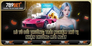 Lô tô đổi thưởng 789BET: Trải nghiệm nhận thưởng mỗi ngày 3 Lô tô đổi thưởng 789BET: Trải nghiệm nhận thưởng mỗi ngày