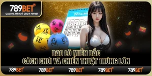 Bao Lô Miền Bắc – Cách Chơi Và Chiến Thuật Trúng Lớn 11 Bao Lô Miền Bắc – Cách Chơi Và Chiến Thuật Trúng Lớn