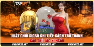 Luật Chơi Sicbo Chi Tiết: Cách Trở Thành Cao Thủ Lắc Xí Ngầu 8 Luật Chơi Sicbo Chi Tiết: Cách Trở Thành Cao Thủ Lắc Xí Ngầu