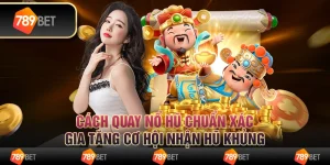 Cách quay nổ hũ chuẩn xác, gia tăng cơ hội nhận hũ khủng 8 Cách quay nổ hũ chuẩn xác, gia tăng cơ hội nhận hũ khủng