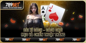 Bài Xì Dách 789BET – Cách Chơi, Mẹo Và Chiến Thuật Thắng 1 Bài Xì Dách 789BET – Cách Chơi, Mẹo Và Chiến Thuật Thắng