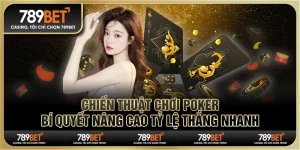 Chiến thuật chơi poker 789BET: Bí quyết nâng cao tỷ lệ thắng nhanh 6 Chiến thuật chơi poker 789BET: Bí quyết nâng cao tỷ lệ thắng nhanh