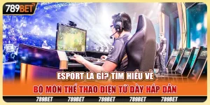 Esport là gì? Tìm hiểu về bộ môn thể thao điện tử đầy hấp dẫn 10 Esport là gì? Tìm hiểu về bộ môn thể thao điện tử đầy hấp dẫn