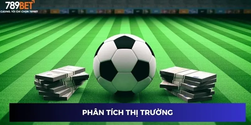 Cách Ra Kèo Của Nhà Cái - Tìm Hiểu Chiến Thuật Đặc Biệt 3 Phân tích thị trường