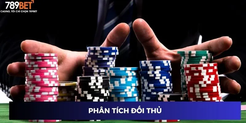 Chiến thuật chơi poker 789BET: Bí quyết nâng cao tỷ lệ thắng nhanh 2 Nghiên cứu đối thủ