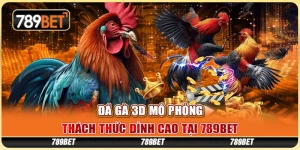 Đá Gà 3D Mô Phỏng - Thách Thức Đỉnh Cao Tại 789BET 3 Đá Gà 3D Mô Phỏng