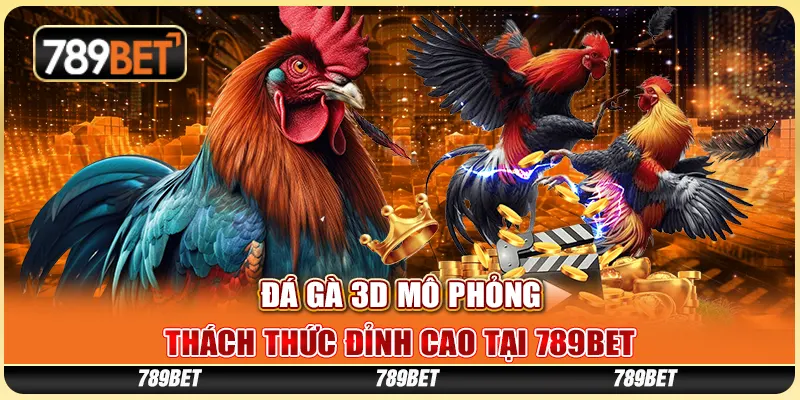 Đá Gà 3D Mô Phỏng - Thách Thức Đỉnh Cao Tại 789BET 1 Đá Gà 3D Mô Phỏng
