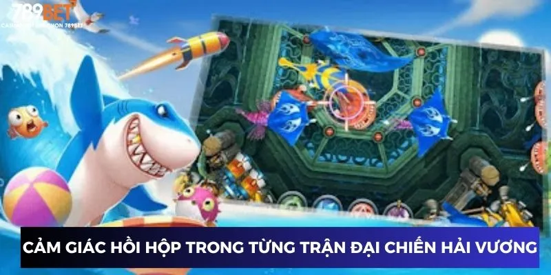 Đại chiến Hải Vương: Game săn kho báu đỉnh cao đổi thưởng 3 Cảm giác hồi hộp trong từng trận đại chiến Hải Vương