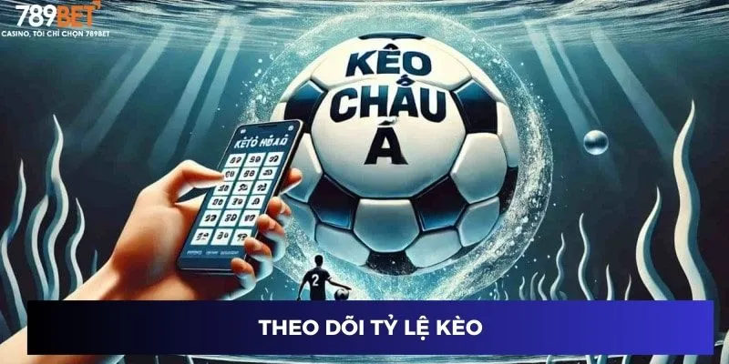 Kèo Châu Á Là Gì? Mẹo Đọc Kèo Châu Á Chuẩn Xác Nhất 2024 4 Theo dõi tỷ lệ kèo