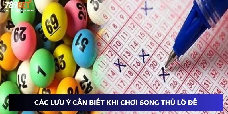 Chiến Thuật Chơi Song Thủ Đề Chắc Thắng Tại 789BET Năm 2024 3 Các lưu ý cần biết khi chơi song thủ lô đề