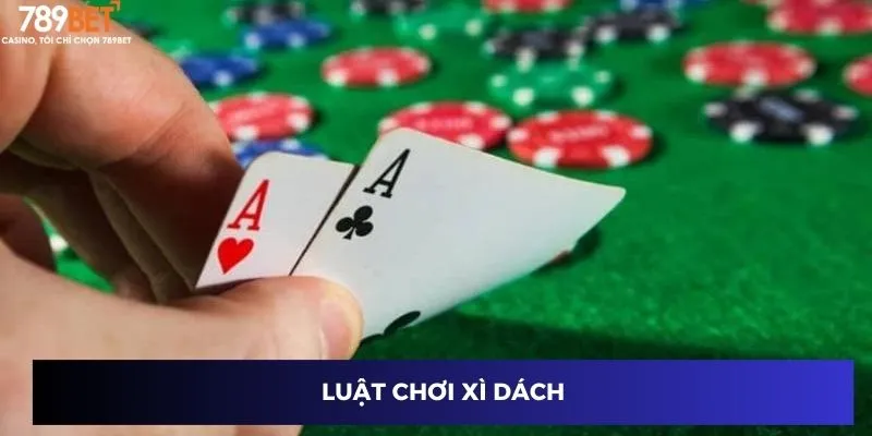 Xì Dách Online - Chơi Vui, Trúng Đậm Chỉ Có Tại 789BET 2 Luật chơi xì dách