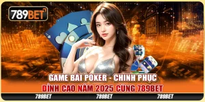 Game Bài Poker - Chinh Phục Đỉnh Cao Năm 2025 Cùng 789BET 2 Game Bài Poker - Chinh Phục Đỉnh Cao Năm 2025 Cùng 789BET
