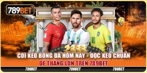 Coi Kèo Bóng Đá Hôm Nay - Đọc Kèo Chuẩn Để Thắng Lớn Tại 789BET 3 Coi Kèo Bóng Đá Hôm Nay - Đọc Kèo Chuẩn Để Thắng Lớn Tại 789BET