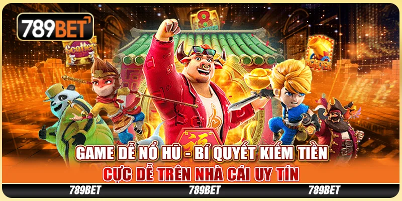 Game Dễ Nổ Hũ - Bí Quyết Kiếm Tiền Cực Dễ Tại Nhà Cái Uy Tín 1 Game Dễ Nổ Hũ - Bí Quyết Kiếm Tiền Cực Dễ Tại Nhà Cái Uy Tín