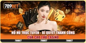 Nổ Hũ Trực Tuyến - Bí Quyết Thành Công Của Cao Thủ Casino 9 Nổ Hũ Trực Tuyến - Bí Quyết Thành Công Của Cao Thủ Casino