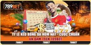 Tỷ Lệ Kèo Bóng Đá Hôm Nay - Cược Chuẩn Ăn Đậm Tại 789BET 2 Tỷ Lệ Kèo Bóng Đá Hôm Nay - Cược Chuẩn Ăn Đậm Tại 789BET