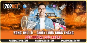 Song Thủ Lô – Chiến Lược Chắc Thắng, Đổi Thưởng Cực Khủng 8 Song Thủ Lô – Chiến Lược Chắc Thắng, Đổi Thưởng Cực Khủng