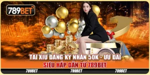 Tài Xỉu Đăng Ký Nhận 50K - Ưu Đãi Siêu Hấp Dẫn Từ 789BET 8 Tài Xỉu Đăng Ký Nhận 50K - Ưu Đãi Siêu Hấp Dẫn Từ 789BET