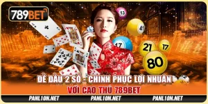 Đề Đầu 2 Số - Chinh Phục Lợi Nhuận Với Cao Thủ 789BET 9 Đề Đầu 2 Số - Chinh Phục Lợi Nhuận Với Cao Thủ 789BET