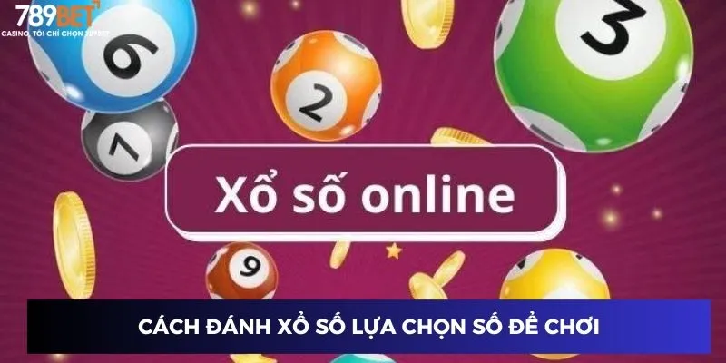 Cách Đánh Xổ Số - Bật Mí Chiến Thuật Ăn Đậm Tại 789BET 2 Cách đánh xổ số lựa chọn số để chơi