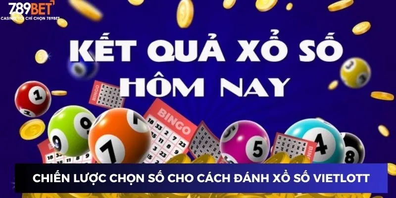 Cách Đánh Xổ Số - Bật Mí Chiến Thuật Ăn Đậm Tại 789BET 4 Chiến lược chọn số cho cách đánh xổ số Vietlott