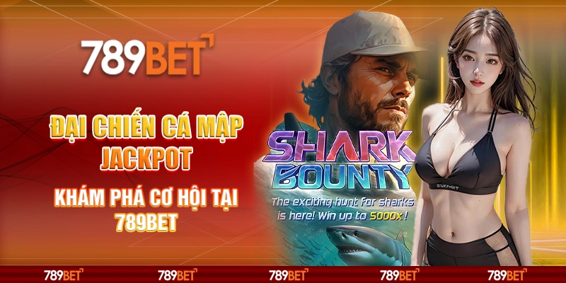 Đại Chiến Cá Mập Jackpot - Khám Phá Cơ Hội Tại 789bet 1 Đại Chiến Cá Mập Jackpot - Khám Phá Cơ Hội Tại 789bet