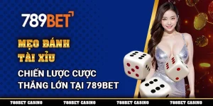 Mẹo Đánh Tài Xỉu – Chiến Lược Cược Thắng Lớn Tại 789BET 9 Mẹo Đánh Tài Xỉu – Chiến Lược Cược Thắng Lớn Tại 789BET