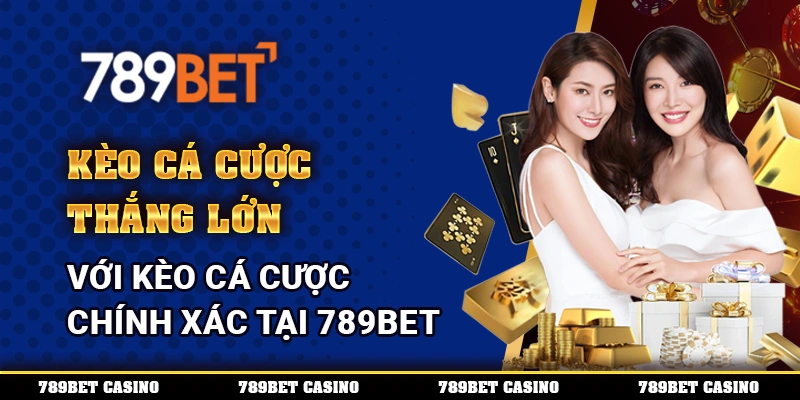 Kèo Cá Cược – Thắng Lớn Với Kèo Chính Xác Tại 789BET 1 Kèo Cá Cược – Thắng Lớn Với Kèo Chính Xác Tại 789BET