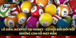 Lô xiên Jackpot tại 789Bet - Cơ hội đổi đời với những con số may mắn 5 Lô xiên Jackpot tại 789Bet - Cơ hội đổi đời với những con số may mắn