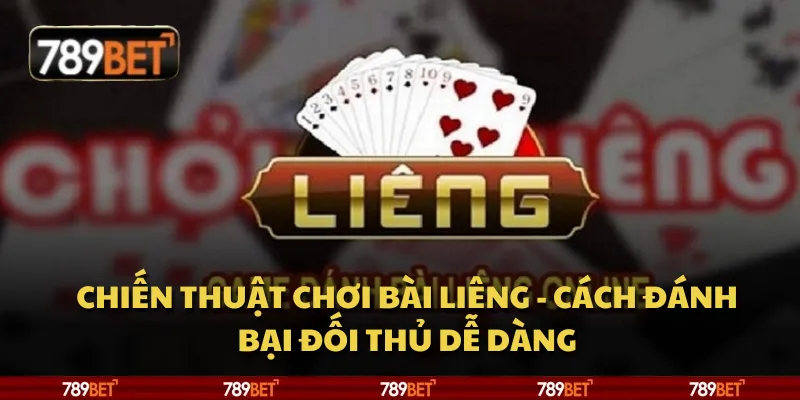 Chiến thuật chơi bài Liêng - Cách đánh bại đối thủ dễ dàng 1 Chiến thuật chơi bài Liêng - Cách đánh bại đối thủ dễ dàng