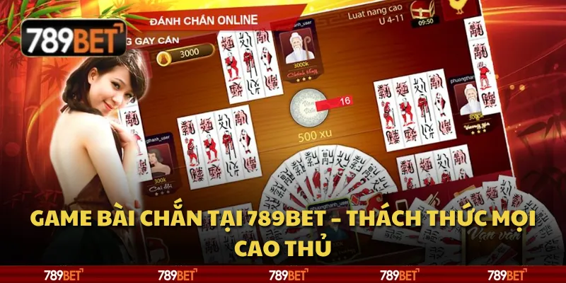 Game bài chắn tại 789Bet – Thách thức mọi cao thủ 1 Game bài chắn tại 789Bet – Thách thức mọi cao thủ