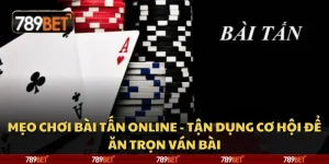 Mẹo chơi bài tấn online - Tận dụng cơ hội để ăn trọn ván bài 4 Mẹo chơi bài tấn online - Tận dụng cơ hội để ăn trọn ván bài