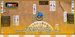 Bí kíp đánh bài chắn - Cách làm chủ ván bài và chiến thắng 9 Bí kíp đánh bài chắn - Cách làm chủ ván bài và chiến thắng