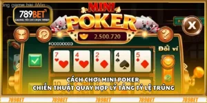 Cách chơi mini poker - Chiến thuật quay hợp lý tăng tỷ lệ trúng 3 Cách chơi mini poker - Chiến thuật quay hợp lý tăng tỷ lệ trúng