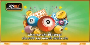 Cách tạo dàn đề 789Bet – Các bước tạo dàn đề chuẩn xác 8 Cách tạo dàn đề 789Bet – Các bước tạo dàn đề chuẩn xác