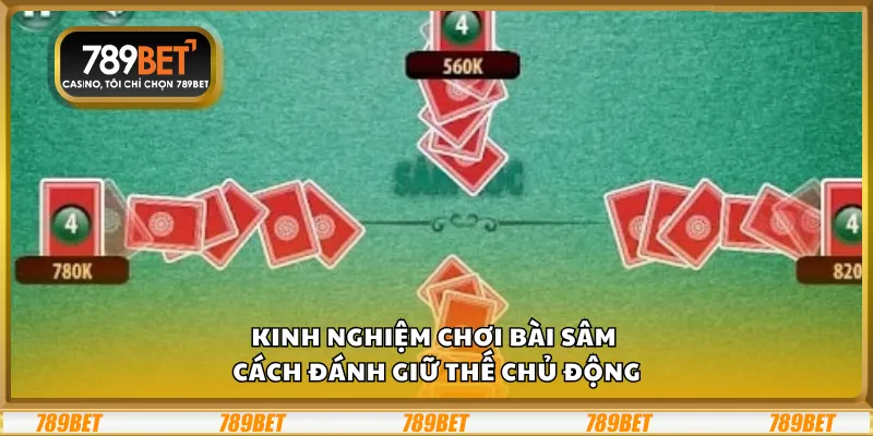 Kinh nghiệm chơi Bài Sâm – Cách đánh giữ thế chủ động 1 Kinh nghiệm chơi Bài Sâm – Cách đánh giữ thế chủ động
